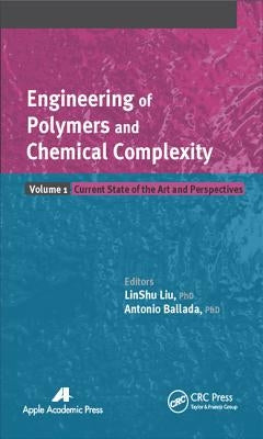Engineering of Polymers and Chemical Complexity, Volume I: Current State of the Art and Perspectives by Liu, Linshu