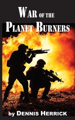 War of the Planet Burners by Herrick, Dennis
