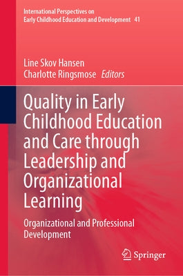 Quality in Early Childhood Education and Care Through Leadership and Organizational Learning: Organizational and Professional Development by Hansen, Line Skov