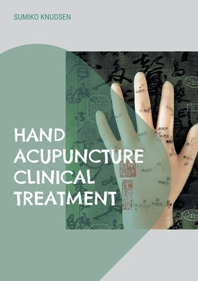 Hand Acupuncture: Clinical Treatment by Knudsen, Sumiko