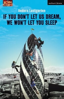 If You Don't Let Us Dream, We Won't Let You Sleep by Lustgarten, Anders