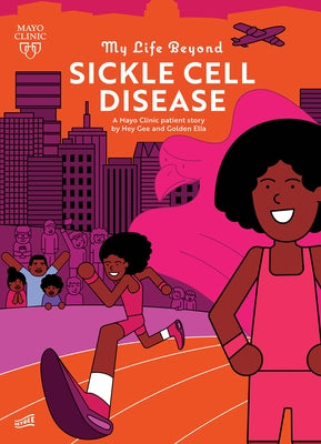 My Life Beyond Sickle Cell Disease: A Mayo Clinic Patient Story by Hey Gee
