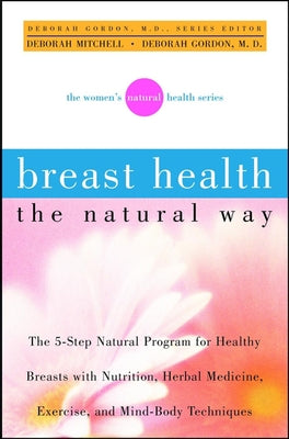 Breast Health the Natural Way by Mitchell, Deborah