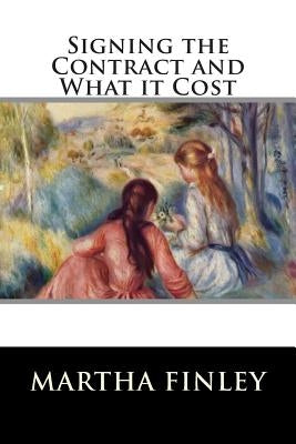 Signing the Contract and What it Cost by Martha Finley