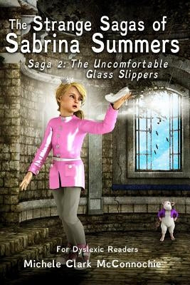 The Uncomfortable Glass Slippers (for dyslexic readers) by Murillo, Donna