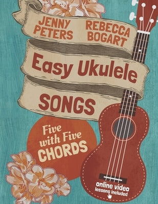 Easy Ukulele Songs: 5 with 5 Chords: Book + online video by Peters, Jenny