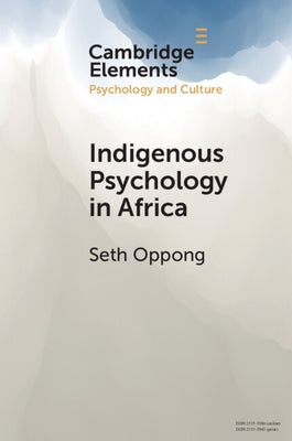 Indigenous Psychology in Africa by Oppong, Seth