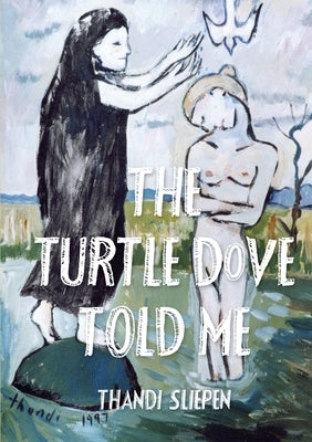 The Turtle Dove Told Me by Slipen, Thandi