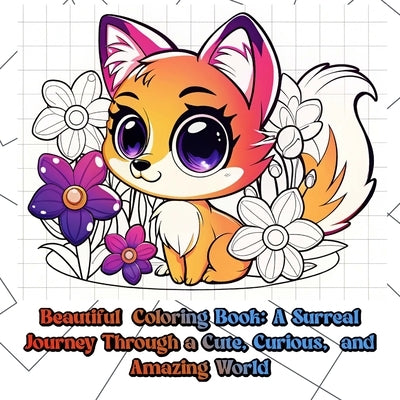 Beautiful coloring book a surreal journey through a cute, curious, and amazing world by Varol, Valentina