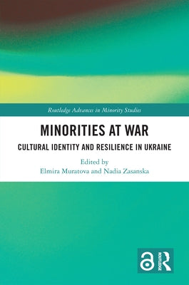 Minorities at War: Cultural Identity and Resilience in Ukraine by Muratova, Elmira