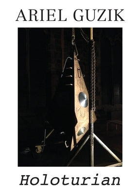 Ariel Guzik: Holoturian by Guzik, Ariel