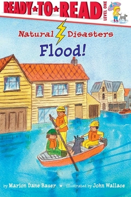 Flood!: Ready-To-Read Level 1 by Bauer, Marion Dane