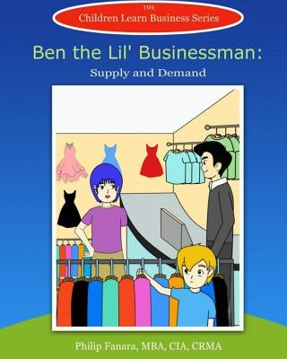 Ben the Lil' Businessman: Supply and Demand by Gonzaga, Stephen