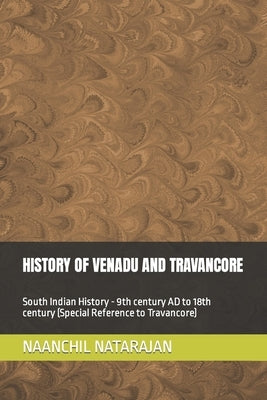 History of Venadu and Travancore: South Indian History (Special reference to Travancore) - 9th century AD to 18th century by Natarajan, Naanchil