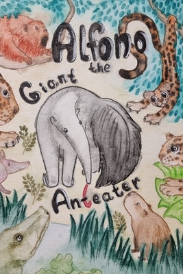 Alfonso the Giant Anteater by Ring, Helen