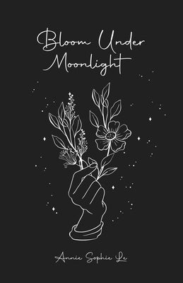 Bloom Under Moonlight by Le, Annie Sophie