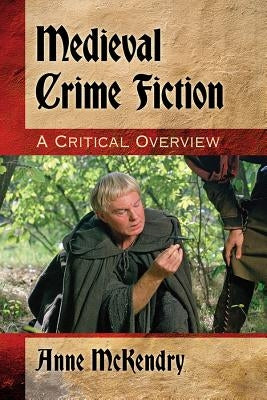 Medieval Crime Fiction: A Critical Overview by McKendry, Anne