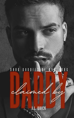 Claimed by Daddy by Quick, J. L.