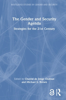 The Gender and Security Agenda: Strategies for the 21st Century by Oudraat, Chantal de Jonge