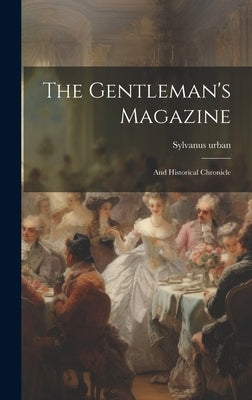 The Gentleman's Magazine: And Historical Chronicle by Urban, Sylvanus
