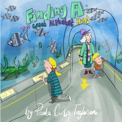 Finding A: The Great Alphabet Hunt by Curtis-Taylorson, Paula