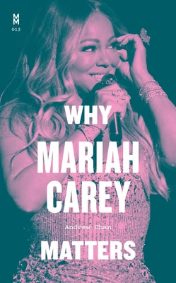 Why Mariah Carey Matters by Chan, Andrew