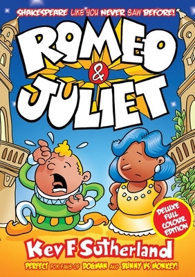 Romeo & Juliet: Shakespeare like you never saw before - full colour graphic novel by Sutherland, Kev