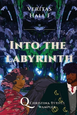 Into the Labyrinth by Wampler, Q. Christina Byrnes