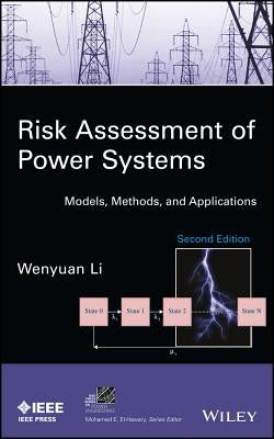Risk Assessment of Power Systems: Models, Methods, and Applications by Li, Wenyuan