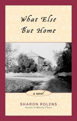 What Else But Home by Rolens, Sharon