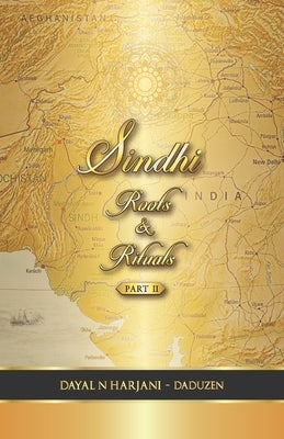 Sindhi Roots and Rituals Part 2 by N. Harjani Aka Daduzen, Dayal