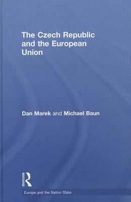 The Czech Republic and the European Union by Marek, Dan