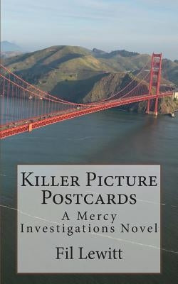 Killer Picture Postcards: A Mercy Investigations Novel by Lewitt, Fil
