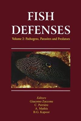 Fish Defenses Vol. 2: Pathogens, Parasites and Predators by Zaccone, Giacomo