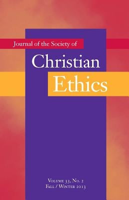 Journal of the Society of Christian Ethics: Fall/Winter 2013, Volume 33, No. 2 by Iozzio, Mary Jo