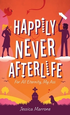 Happily Never Afterlife by Marrone, Jessica