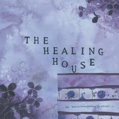 The Healing House by Grathoff, Karen Bradshaw