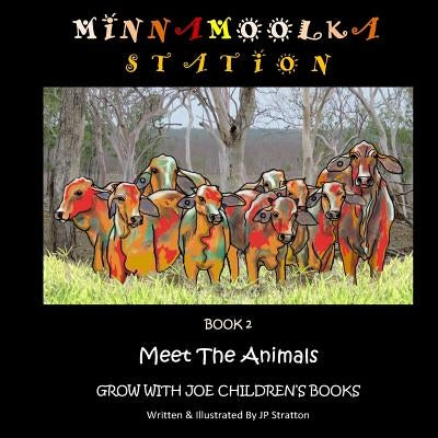 Meet The Animals: Minnamoolka Station - Grow With Joe Children's Books by Stratton, J. P.