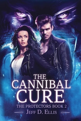 The Cannibal Cure by Ellis, Jeff D.