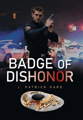 Badge of Dishonor by Hare, J. Patrick