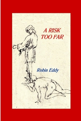 A Risk Too Far by Eddy, Robin