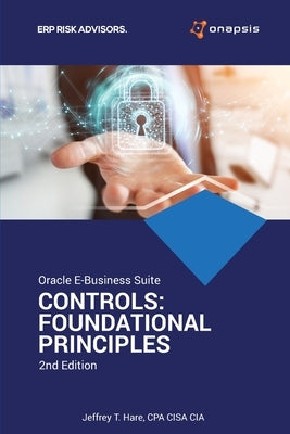 Oracle E-Business Suite Controls: Foundational Principles 2nd Edition by Hare, Cpa Cisa Cia Jeffrey T.