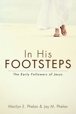 In His Footsteps by Phelan, Marilyn E.