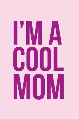 I'm a Cool Mom Notebook by Creative Notebooks