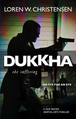 Dukkha the Suffering by Christensen, Loren W.