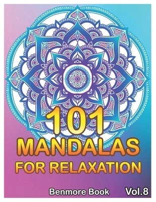 101 Mandalas For Relaxation: Big Mandala Coloring Book for Adults 101 Images Stress Management Coloring Book For Relaxation, Meditation, Happiness by Book, Benmore