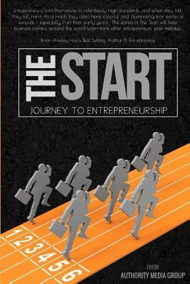 The Start: Journey to Entrepreneurship by Group, Authority Media