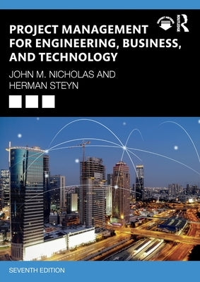 Project Management for Engineering, Business, and Technology by Nicholas, John M.