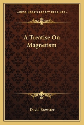 A Treatise On Magnetism by Brewster, David