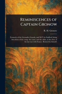 Reminiscences of Captain Gronow by Gronow, R. H. (Rees Howell)